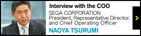 Interview with the COO SEGA CORPORATION NAOYA TSURUMI