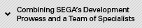 Combining SEGA's Development Prowess and a Team of Specialists