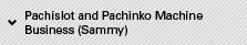 Pachislot and Pachinko Machine Business (Sammy)