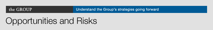 the GROUP Understand the Groups strategies going forward Opportunities and Risks