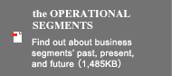 the OPERATIONAL SEGMENTS Find out about business segments' past, present, and future (1,485KB)