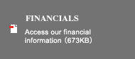 FINANCIALS Access our financial information (673KB)